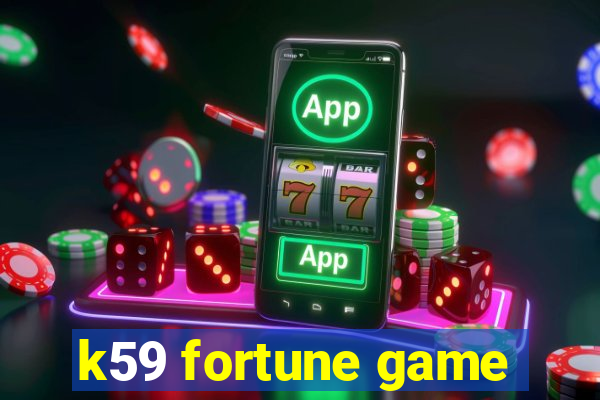 k59 fortune game